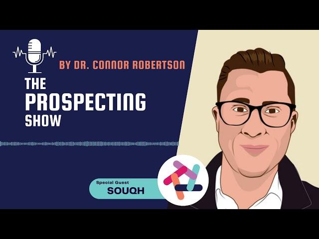 Souqh's Guesting In The Prospecting Show Podcast by Dr. Connor Robertson