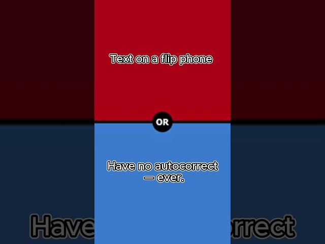 Would You Rather: Type with Flip Phone or No Autocorrect?! 