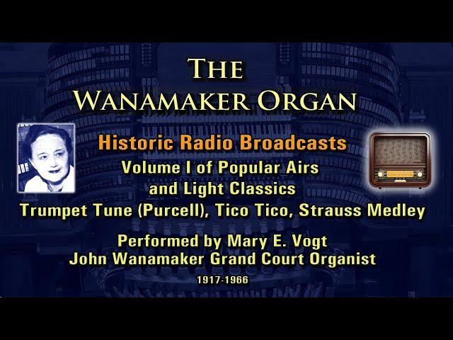 Mary E. Vogt Historic Wanamaker Organ Radio Broadcast V. I