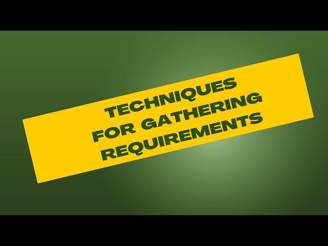 Techniques for Gather Requirements As A Business Analyst?