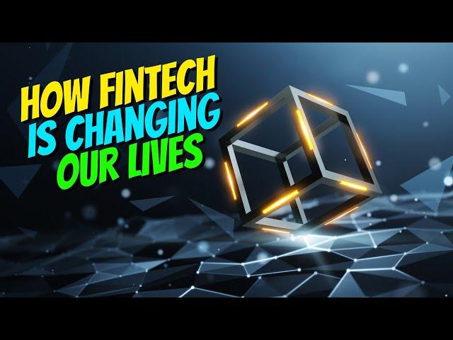 How FinTech Is Changing our lives