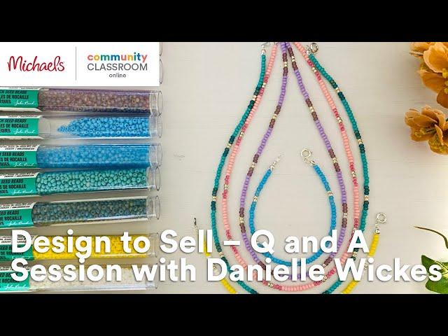 Online Class: Design to Sell – Q and A Session with Danielle Wickes Jewelry | Michaels