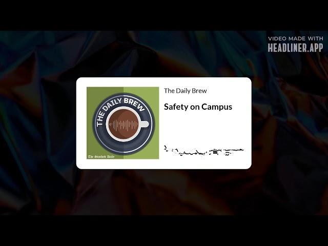 The Daily Brew: Stanford Campus Safety