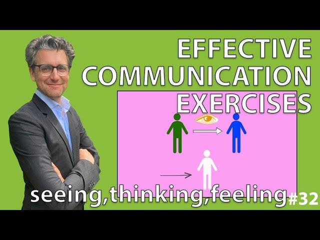 Effective Communication Exercises - Seeing, Thinking, Feeling *32