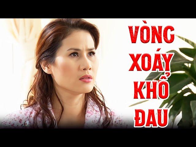 Phim Vòng Xoáy Khổ Đau | Phim Lẻ Tâm Lý Xã Hội Việt Nam Hay