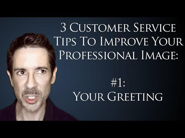 3 Tips for Customer Service Professionals  #1: How To Use Power Phrases in Professional Greetings