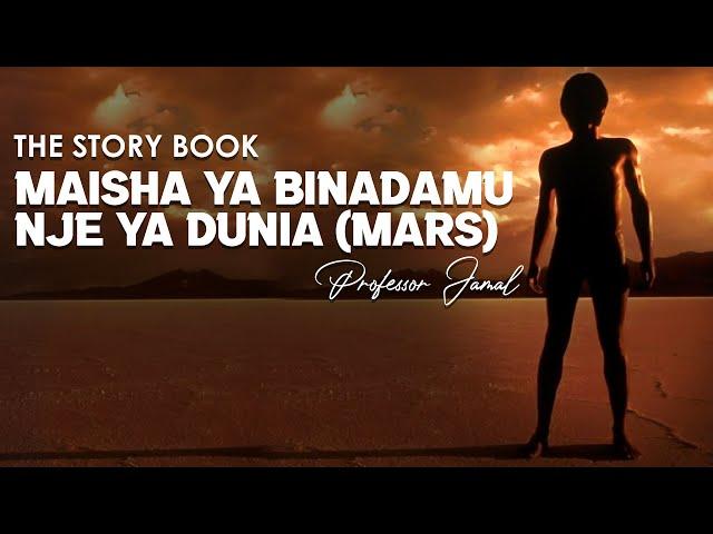 MPANGO WA BINADAMU KUIHAMA DUNIA NA KWENDA KUISHI SAYARI YA MARS (The Story Book)