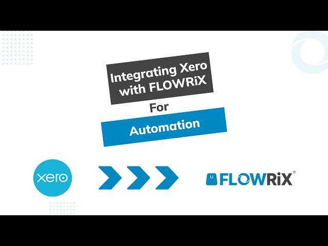 Integrating Xero with FLOWRiX for Automation