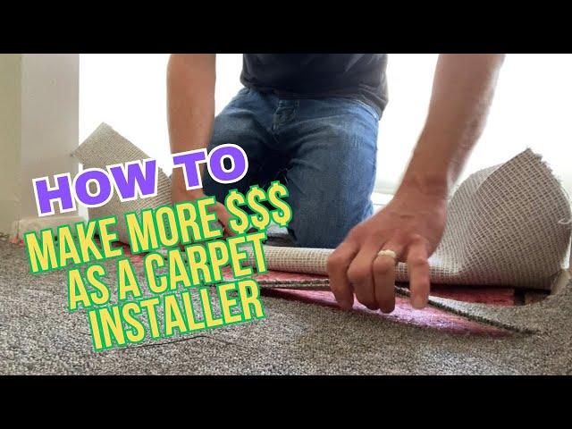 How To Make More Money as a Carpet Installer pt 6