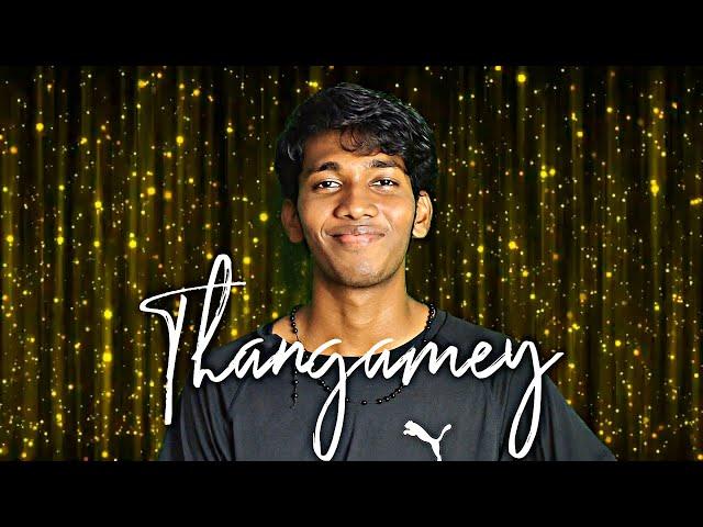 Thangamey - Tamil Cover Song  | Naanum Rowdy Dhaan | Felix Reflex