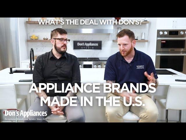 Appliances Made in the U.S. (What's The Deal With Don's?)