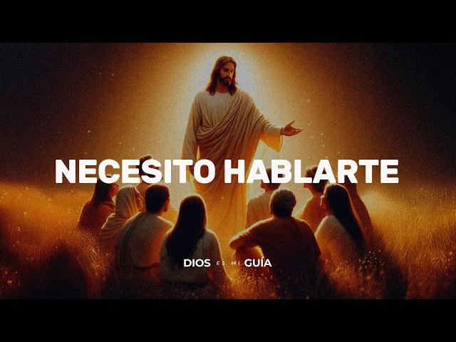 Necesito que me escuches por un momento | Dios es mi Guía