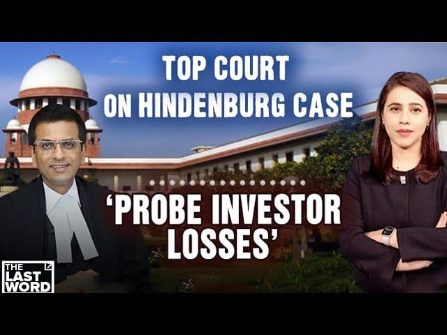 Top Court On Hindenburg Case: 'Probe Investor Losses' | Marya Shakil | The Last Word