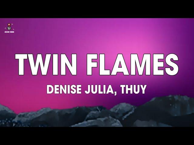 denise julia - twin flames (lyrics) feat. thủy