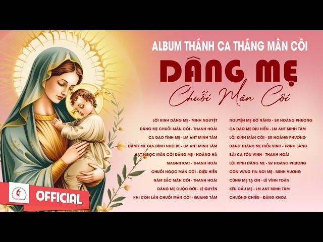 Album Tháng Mân Côi | Dâng Mẹ Chuỗi Mân Côi | Những Bài Thánh Ca Cầu Nguyện Với Mẹ Hay Nhất