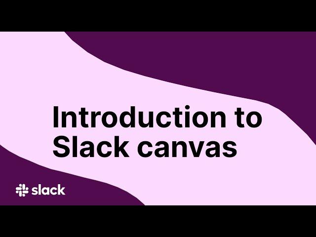 Slack Canvas Introduction & Use Cases