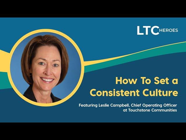 5 LTC Heroes featuring Leslie Campbell - How To Set a Consistent Culture