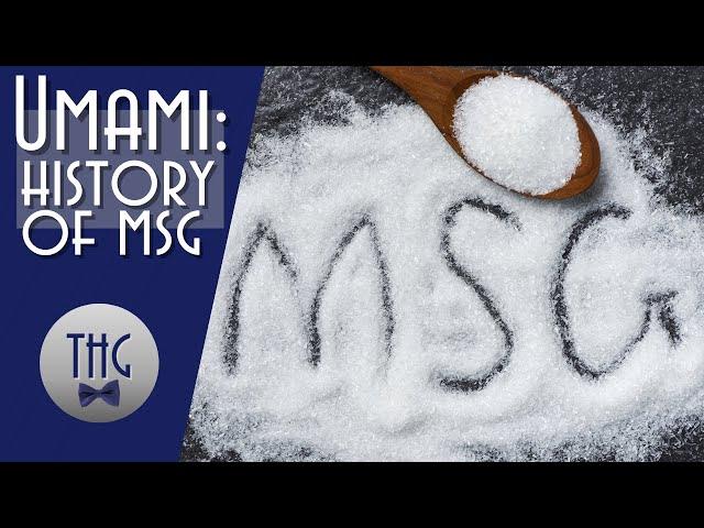 Umami: A History of Monosodium Glutamate