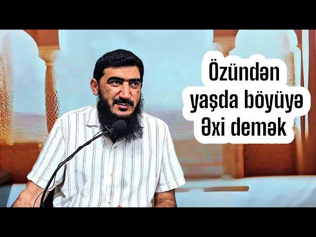 Özündən yaşda böyüyə Əxi demək (13.08.24) Agali Şirvanlı