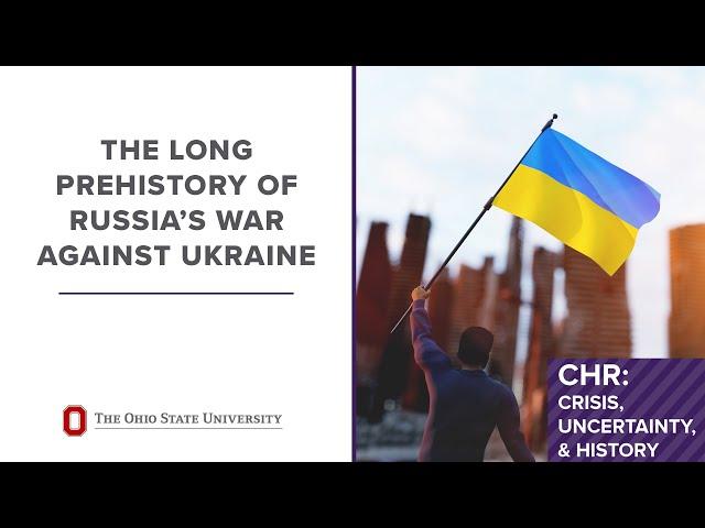 The Long Prehistory of Russia’s War against Ukraine