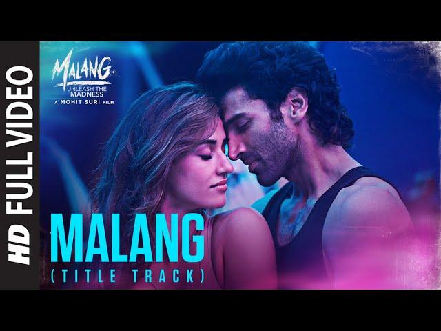 Full Video: Malang (Title Track)| Aditya Roy Kapur, Disha Patani, Anil K, Kunal K | Ved S | Mohit S