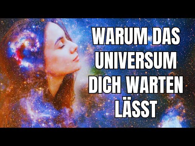 Habe Geduld! DAS sind die Gründe, warum dich das Universum manchmal warten lässt