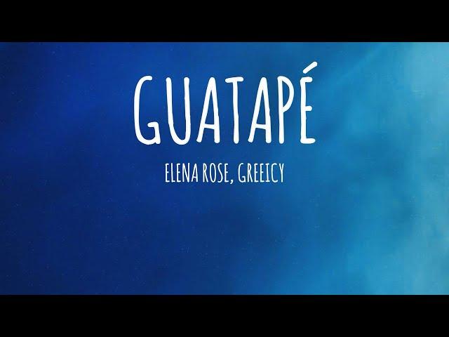 ELENA ROSE, Greeicy - Guatapé (Letra/Lyrics)