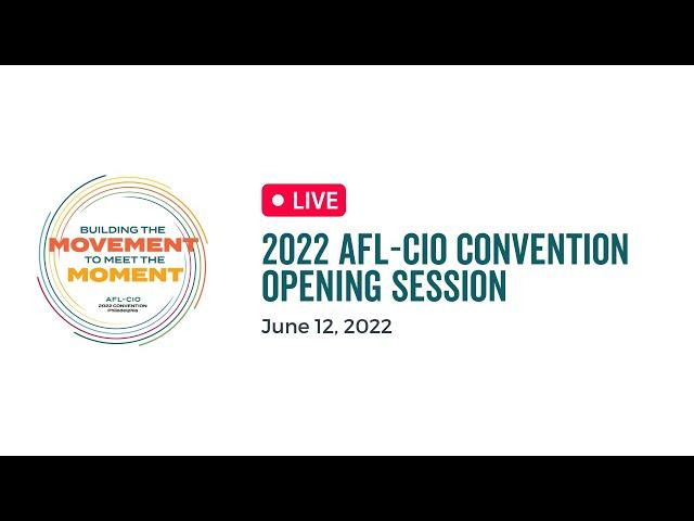 2022 AFL-CIO Convention | Opening Session