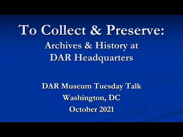 To Collect and Preserve: Archives and History at DAR Headquarters