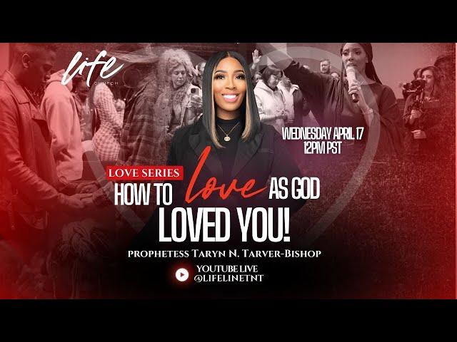 HOW TO LOVE AS GOD LOVES YOU || LOVE SERIES WITH PROPHETESS TARYN N TARVER BISHOP