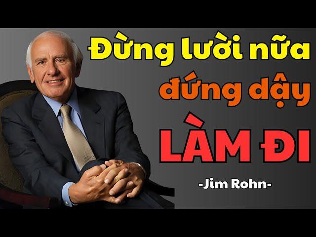 Jim Rohn: Hành Động Ngay Để Đạt Thành Công