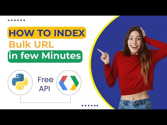 Index 1000 URLs using Free Google Indexing API | Google Developer Console & Python