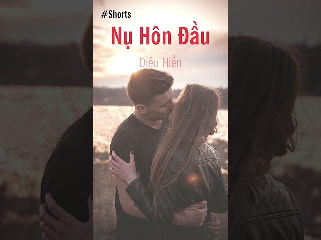 Nụ Hôn Đầu (Nguyễn Kế Khuyến) - Diệu Hiền - #shorts