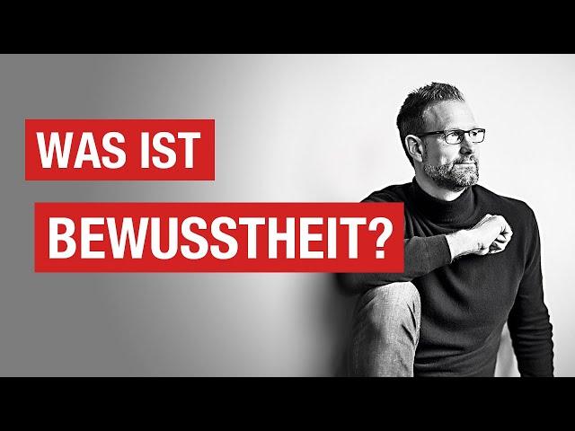 Was BEWUSSTHEIT ist – Christian Bischoff