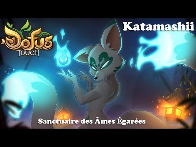 [DOFUS TOUCH] Katamashii - Sanctuaire des Âmes Égarées