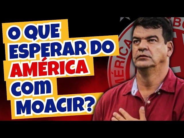MOACIR JR foi apresentado no AMÉRICA. Será que o novo treinador pode mudar o rumo do time?
