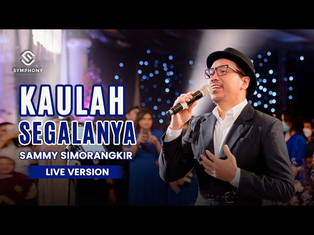 KAULAH SEGALANYA - SAMMY SIMORANGKIR - (LIVE VERSION) - ORCHESTRA | SYMPHONY ENTERTAINMENT