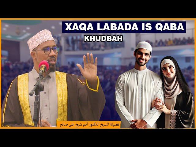 Xaqa Labada isqaba || khudbah || Dr Adan Sh Ali Salah