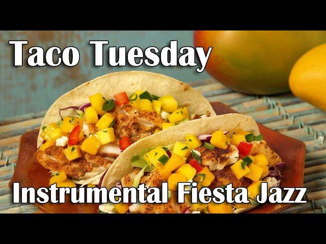 Taco Tuesday - Happy Latin Jazz and Salsa Music and Bossa Nova - Instrumental Fiesta Music