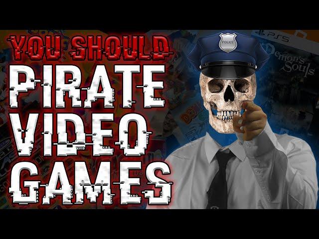 You Should Pirate Video Games | A Video Essay