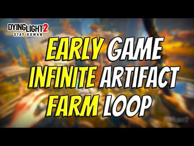 Early Artifact Farm Loop In Dying Light 2