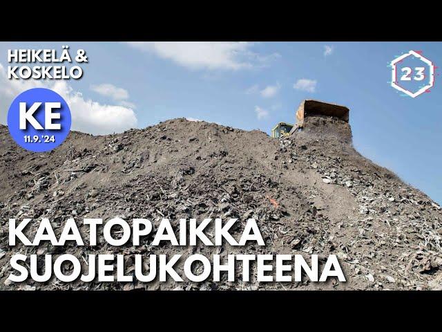 Kaatopaikka suojelukohteena | Heikelä & Koskelo 23 minuuttia | 970