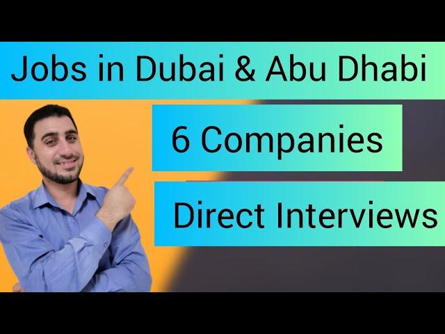 JOBS IN DUBAI & ABU DHABI 6 COMPANIES  WALK IN INTERVIEW | Foughty1