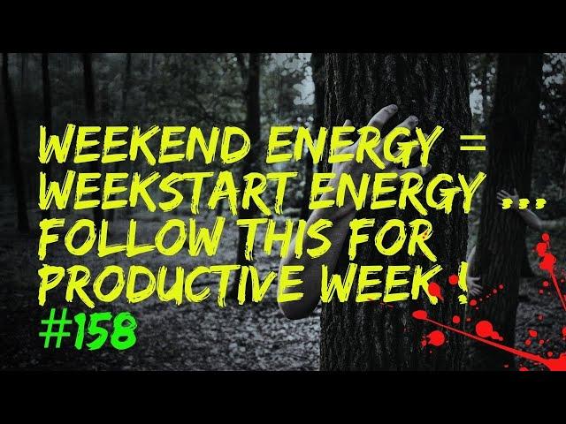 Weekend Energy = WeekStart Energy ..  Follow This for PRODUCTIVE WEEK ! #158