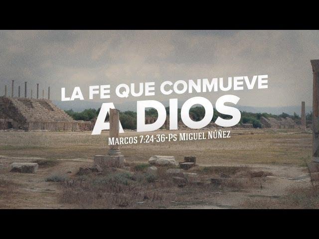 En Su Palabra: "La fe que conmueve a Dios" - Pastor Miguel Núñez