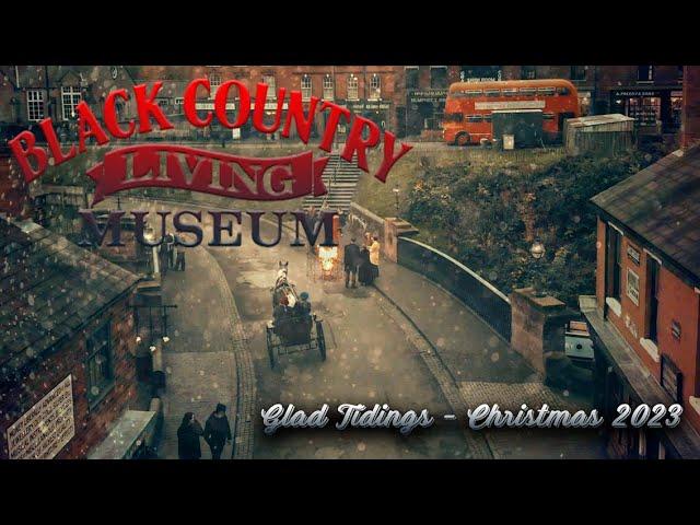 Black Country Living Museum - Glad Tidings - Christmas Event -  December 2023