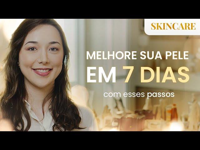 6 PASSOS para MELHORAR a sua PELE em 7 DIAS