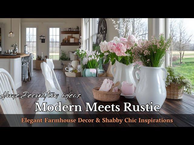 Blending Modern & Rustic: Stunning Farmhouse Decor Ideas with Shabby Chic Charm