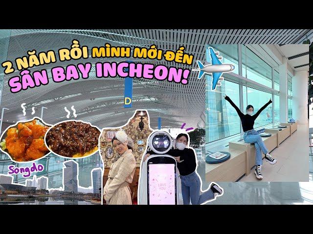 2 năm rồi mình mới đến sân bay Incheon!️