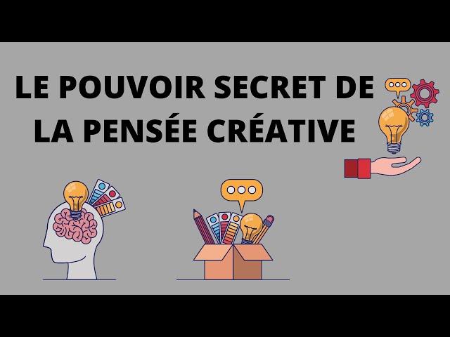 LE POUVOIR SECRET DE LA PENSÉE CRÉATIVE